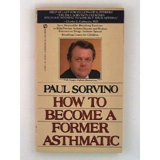 How to Become Former Asthmatic Paul Sorvino 9780451144157 Books