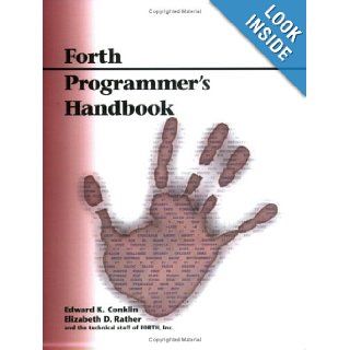 Forth Programmer's Handbook, 2nd Edition Edward K. Conklin, Elizabeth D. Rather 9780966215601 Books