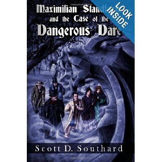 Maximilian Standforth and the Case of the Dangerous Dare Scott D. Southard 9781484034286 Books