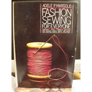 Fashion Sewing for Everyone Adele P. Margolis, Judy Skoogfors 9780263054316 Books