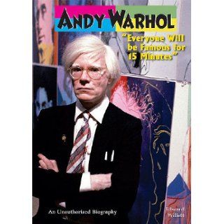 Andy Warhol Everyone Will Be Famous for 15 Minutes (American Rebels) Edward Willett 9780766033856 Books