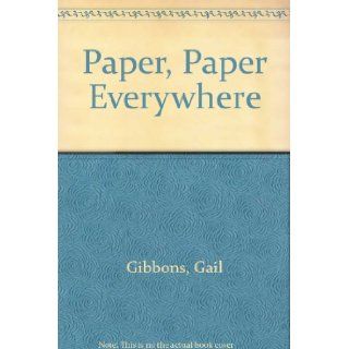 Paper, Paper Everywhere Gail Gibbons 9780153329654 Books