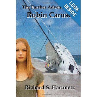 The Further Adventures of Robin Caruso Richard S. Hartmetz 9781490408842 Books