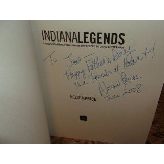 Indiana Legends Famous Hoosiers from Johnny Appleseed to David Letterman Nelson Price 9781578601868 Books
