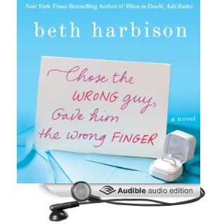 Chose the Wrong Guy, Gave Him the Wrong Finger (Audible Audio Edition) Beth Harbison, Orlagh Cassidy Books
