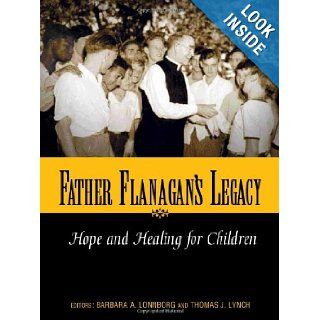 Father Flanagan's Legacy Barbaraa Lonnborg, Thomasj Lynch, Thomas J. Lynch 9781889322568 Books