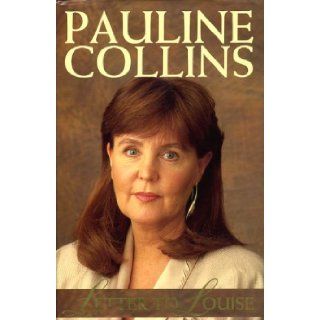 Letter to Louise A Loving Memoir to the Daughter I Gave Up for Adoption More Than Twenty Five Years Ago Pauline Collins 9780060165895 Books