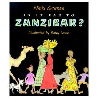 Is It Far to Zanzibar? Poems About Tanzania Nikki Grimes, Betsy Lewin 9780688131586 Books