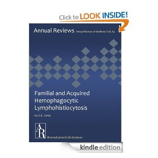 Familial and Acquired Hemophagocytic Lymphohistiocytosis (Annual Review of Medicine Book 63) eBook G.E.  Janka Kindle Store