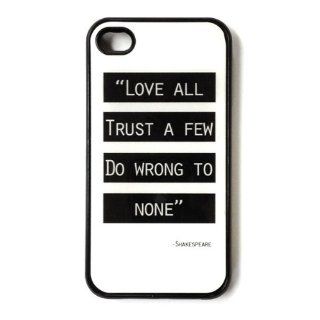 "Love all, trust a few, do wrong to none"   Shakespeare Quote iPhone 4 4s Case   Quote iPhone Case Black Snap on iPhone Cover Cell Phones & Accessories