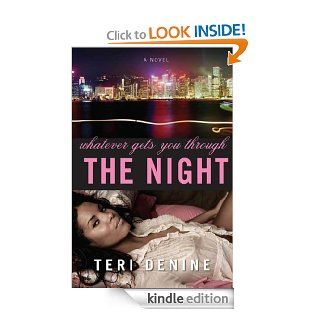 Whatever Gets You Through the Night   Kindle edition by Teri Denine. Literature & Fiction Kindle eBooks @ .