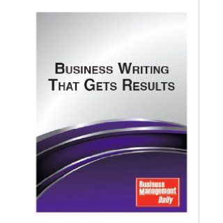 Business Writing That Gets Results Business Management Daily Books