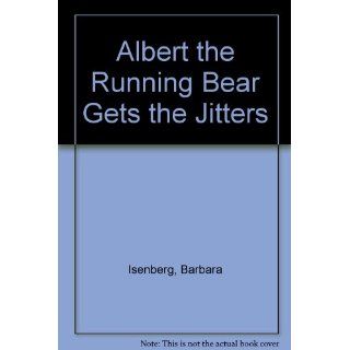 Albert the Running Bear Gets the Jitters Barbara Isenberg, Diane de Groat 9780899195179 Books