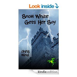 Snow White Gets Her Say   Kindle edition by chris wind. Science Fiction & Fantasy Kindle eBooks @ .
