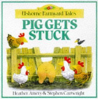 Pig Gets Stuck (Usborne Farmyard Tales) (9780746034880) Heather Amery, Stephen Cartwright Books