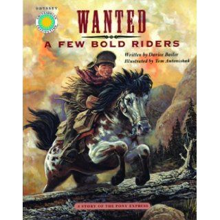 Wanted A Few Bold Riders The Story of the Pony Express (Smithsonian Odyssey) Darice Bailer, Tom Antonishak 9781568994659 Books