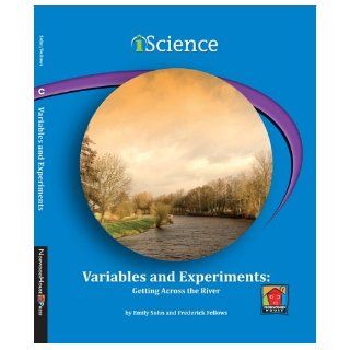 Variables and Experiments Getting Across the River (iScience Readers Level C) Emily Sohn, Frederick Fellows 9781599534312 Books
