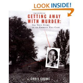 Getting Away with Murder The True Story of the Emmett Till Case Chris Crowe 9780803728042 Books