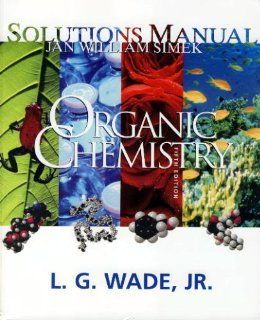 Solutions manual [for] Organic chemistry, fifth edition [by] L.G. Wade, Jr Jan William Simek Books