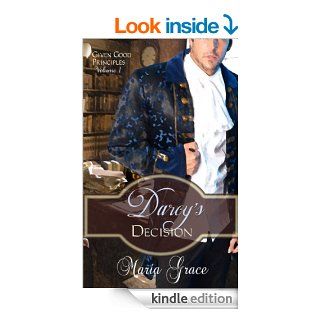 Darcy's Decision (Given Good Principles Book 1) eBook Maria Grace Kindle Store