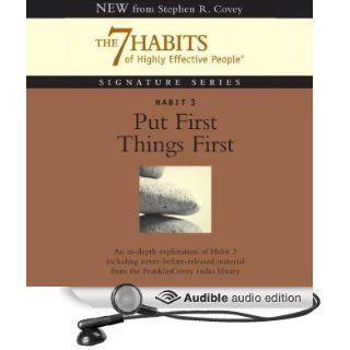 Put First Things First Habit 3 of The 7 Habits of Highly Effective People (Audible Audio Edition) Stephen R. Covey Books