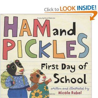 Ham and Pickles First Day of School Nicole Rubel 9780152050399 Books