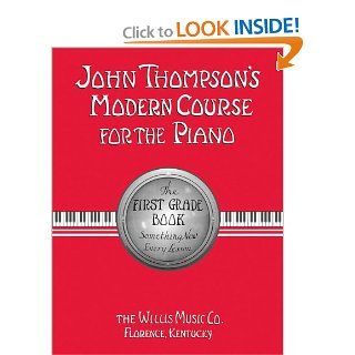 John Thompson's Modern Course for the Piano First Grade Book John Thompson, Frederick S. Manning, Katherine Faith 0073999476743 Books