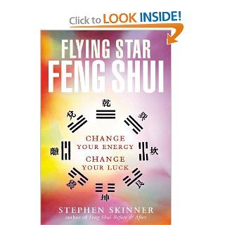 Flying Star Feng Shui Change your Energy; Change your Luck Stephen Skinner 9780804834339 Books