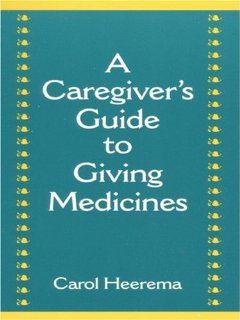A ARP   Caregiver's Guide to Giving Medicines (9780835953887) Carol Heerema Books