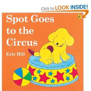 Spot Goes to the Circus Eric Hill 9780142405673 Books