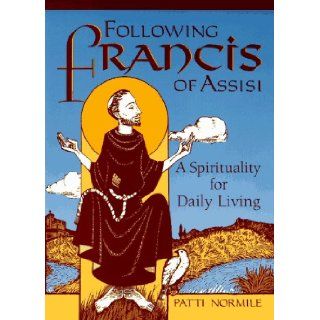 Following Francis of Assisi A Spirituality for Daily Living (9780867162400) Patti Normile Books