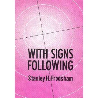 With Signs Following Stanley H. Frodsham 9780882436357 Books