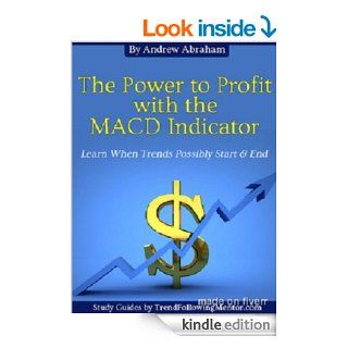 MACD Trading Indicator   Follow the trend & where trends possibly start and stop (Trend Following Mentor) eBook Andrew Abraham Kindle Store