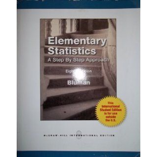 Elementary Statistics   A Step By Step Approach 8th Edition (International Student Edition) Allan G. Bluman, Elementary Statistics A Step by Step Approach was written as an aid in the beginning statistics course to students whose mathematical background 