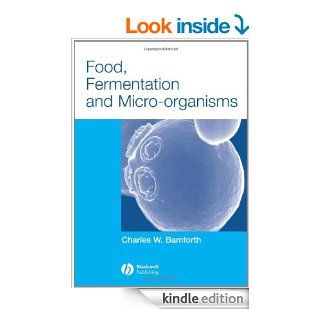 Food, Fermentation and Micro organisms   Kindle edition by Charles W. Bamforth. Professional & Technical Kindle eBooks @ .