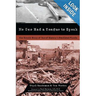 No One Had a Tongue to Speak The Untold Story of One of History's Deadliest Floods Utpal Sandesara, Tom Wooten, Paul Farmer M.D. Ph.D 9781616144319 Books