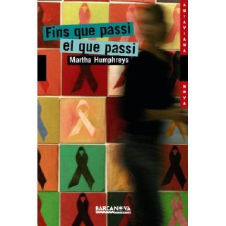 Fins Que Passi El Que Passi / Until Whatever Happens (Catalan Edition) Martha Humphreys 9788448921118 Books