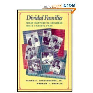 Divided Families What Happens to Children When Parents Part (Family & Public Policy) (9780674655768) Frank F. Furstenberg Jr., Andrew Cherlin Books