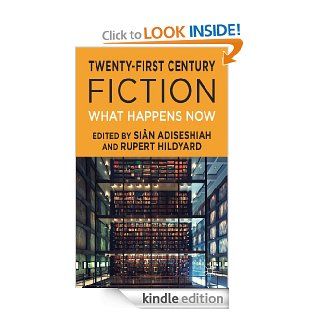 Twenty First Century Fiction What Happens Now eBook Sin Adiseshiah, Rupert Hildyard Kindle Store