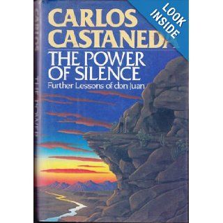 The Power of Silence Further Lessons of Don Juan Carlos Castaneda 9780671500672 Books