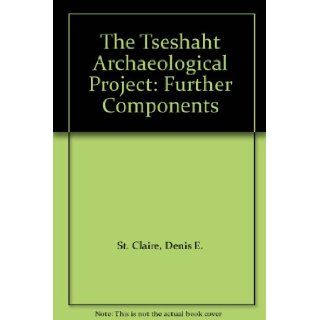 The Tseshaht Archaeological Project Further Components Denis E. St. Claire Books