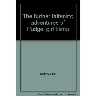 The further fattening adventures of Pudge, girl blimp Lee Marrs Books