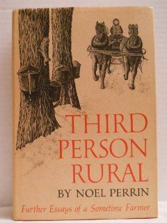 Third Person Rural Further Essays of a Sometime Farmer (9780879234676) Noel Perrin, Robin Brickman Books