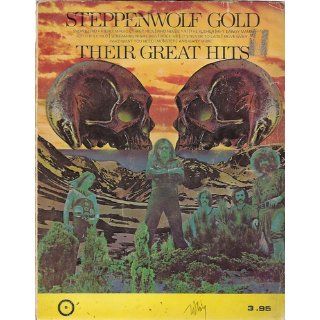 Steppenwolf Gold Their Great Hits [Songbook] John L. Haag, John Kay, Goldy McJohn, George Biando, Larry Byrom, Jerry Edmonton Books