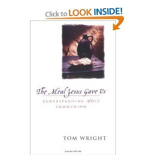 The Meal Jesus Gave Us Tom Wright 9780664226343 Books