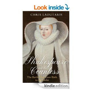 Shakespeare and the Countess The Battle that Gave Birth to the Globe eBook Chris Laoutaris Kindle Store