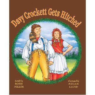 Davy Crockett Gets Hitched Bobbi Miller, Megan Lloyd Books
