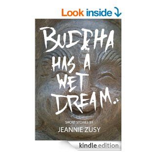 Buddha has a Wet Dream eBook Jeannie Zusy Kindle Store