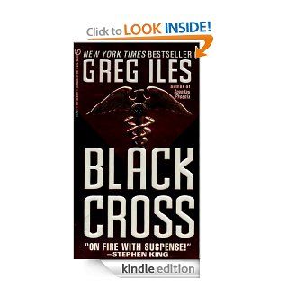 Black Cross eBook Greg Iles Kindle Store