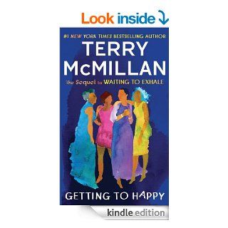 Getting to Happy   Kindle edition by Terry McMillan. Literature & Fiction Kindle eBooks @ .